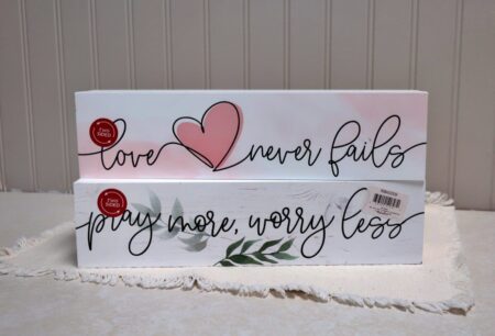 Love Never Fails /Pray More, Worry Less