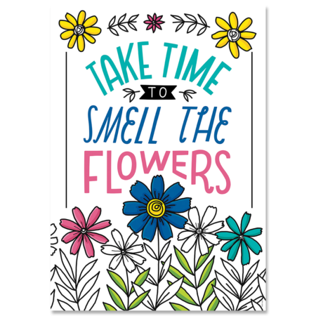 Take Time To Smell The Flowers Poster