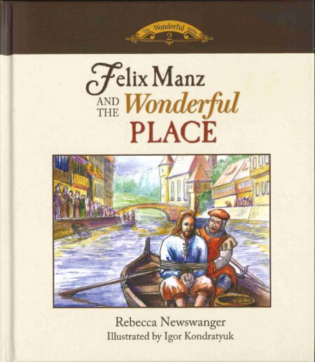Felix Manz and the Wonderful Place